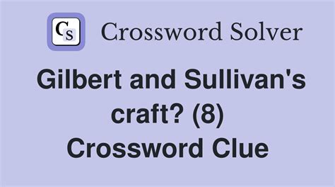 You can easily improve your search by specifying the number of letters in the answer. . Gilbert sullivan offering crossword clue